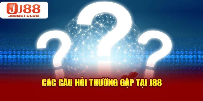 TRANG CHỦ Giải đáp một vài băn khoăn về J88.