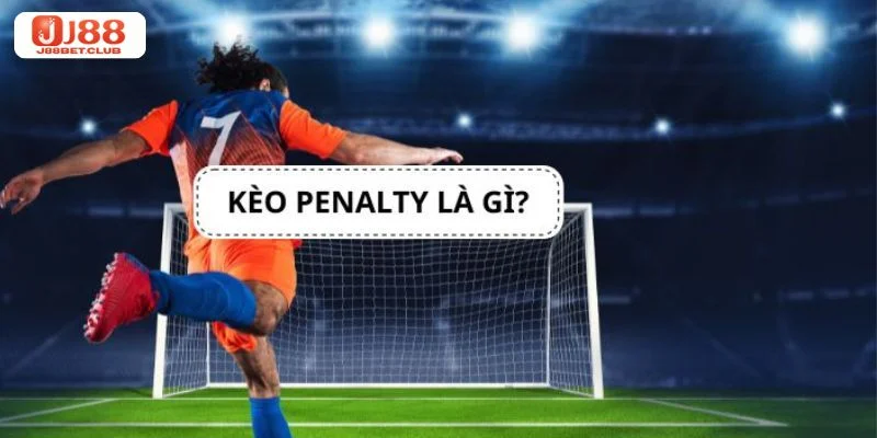 Kèo Penalty Là Gì? Mẹo Cược Pen Ăn Tiền Bạc Tỷ Tại J88 Kèo Penalty là gì là mối quan tâm của đông đảo các tay chơi cá độ.