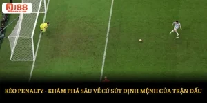 Kèo Penalty Là Gì? Mẹo Cược Pen Ăn Tiền Bạc Tỷ Tại Sân Chơi J88