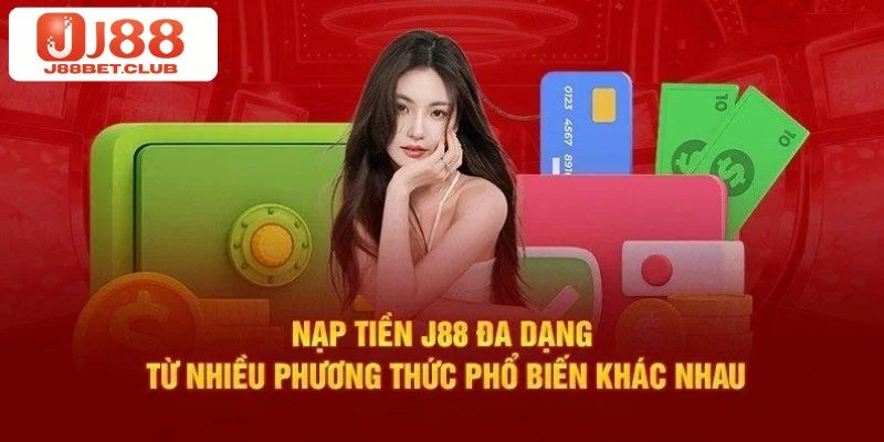NẠP TIỀN Nhà cái hiện hỗ trợ đa phương thức nạp tiền J88 nhanh gọn và hiệu quả.