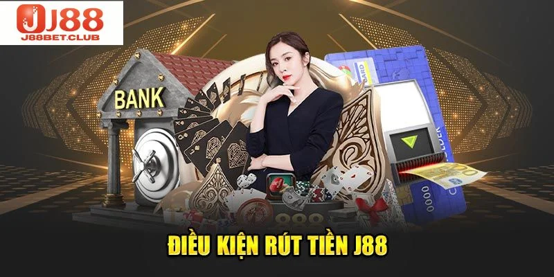 Điều kiện cần có để anh em lấy vốn từ J88 về an toàn và nhanh nhất.