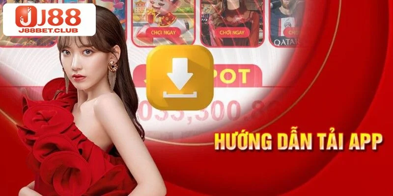 TẢI APP Tải app J88 mang lại nhiều lợi ích cho hội viên.